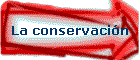 La conservacin